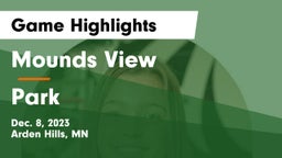 Mounds View  vs Park  Game Highlights - Dec. 8, 2023