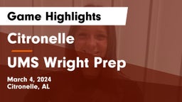 Citronelle  vs UMS Wright Prep Game Highlights - March 4, 2024