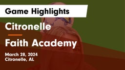Citronelle  vs Faith Academy  Game Highlights - March 28, 2024