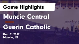 Muncie Central  vs Guerin Catholic  Game Highlights - Dec. 9, 2017