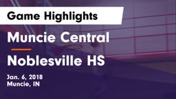 Muncie Central  vs Noblesville HS Game Highlights - Jan. 6, 2018