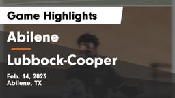 Abilene  vs Lubbock-Cooper  Game Highlights - Feb. 14, 2023
