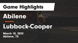 Abilene  vs Lubbock-Cooper  Game Highlights - March 10, 2023
