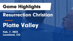 Resurrection Christian  vs Platte Valley  Game Highlights - Feb. 7, 2023