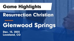 Resurrection Christian  vs Glenwood Springs  Game Highlights - Dec. 15, 2023