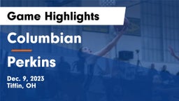Columbian  vs Perkins  Game Highlights - Dec. 9, 2023