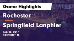 Rochester  vs Springfield Lanphier Game Highlights - Feb 28, 2017