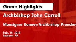 Archbishop John Carroll  vs Monsignor Bonner/Archbishop Prendergast Catholic Game Highlights - Feb. 19, 2019
