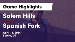 Salem Hills  vs Spanish Fork  Game Highlights - April 18, 2024