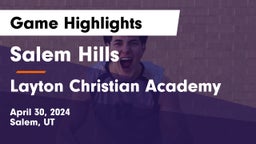 Salem Hills  vs Layton Christian Academy  Game Highlights - April 30, 2024