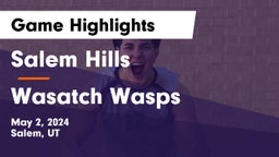 Salem Hills  vs Wasatch Wasps Game Highlights - May 2, 2024