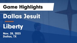 Dallas Jesuit  vs Liberty  Game Highlights - Nov. 28, 2023