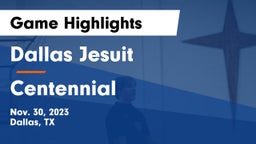 Dallas Jesuit  vs Centennial  Game Highlights - Nov. 30, 2023