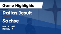 Dallas Jesuit  vs Sachse  Game Highlights - Dec. 1, 2023