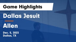 Dallas Jesuit  vs Allen  Game Highlights - Dec. 5, 2023