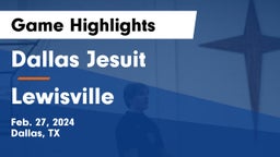 Dallas Jesuit  vs Lewisville  Game Highlights - Feb. 27, 2024