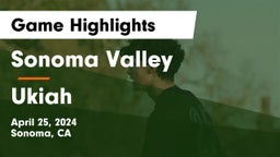 Sonoma Valley  vs Ukiah Game Highlights - April 25, 2024