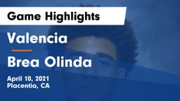 Valencia  vs Brea Olinda  Game Highlights - April 10, 2021