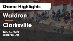 Waldron  vs Clarksville  Game Highlights - Jan. 13, 2023