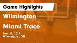 Wilmington  vs Miami Trace  Game Highlights - Jan. 17, 2023