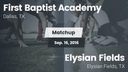 Matchup: First Baptist Academ vs. Elysian Fields  2016