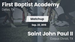 Matchup: First Baptist Academ vs. Saint John Paul II  2016