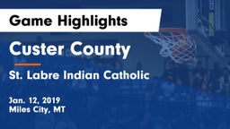 Custer County  vs St. Labre Indian Catholic  Game Highlights - Jan. 12, 2019