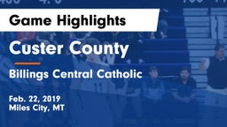 Custer County  vs Billings Central Catholic  Game Highlights - Feb. 22, 2019