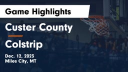 Custer County  vs Colstrip  Game Highlights - Dec. 12, 2023
