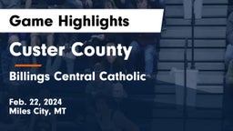 Custer County  vs Billings Central Catholic  Game Highlights - Feb. 22, 2024