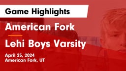 American Fork  vs Lehi Boys Varsity Game Highlights - April 25, 2024