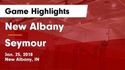 New Albany  vs Seymour  Game Highlights - Jan. 25, 2018