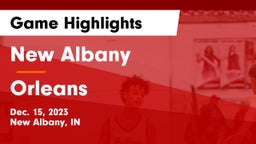 New Albany  vs Orleans  Game Highlights - Dec. 15, 2023