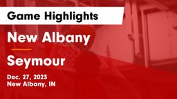 New Albany  vs Seymour  Game Highlights - Dec. 27, 2023