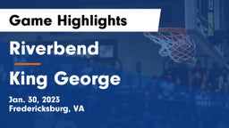 Riverbend  vs King George  Game Highlights - Jan. 30, 2023