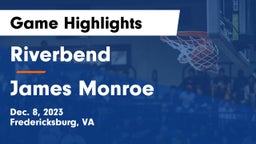 Riverbend  vs James Monroe  Game Highlights - Dec. 8, 2023