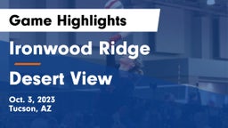 Ironwood Ridge  vs Desert View  Game Highlights - Oct. 3, 2023