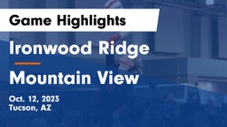 Ironwood Ridge  vs Mountain View  Game Highlights - Oct. 12, 2023