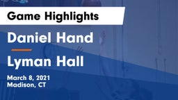 Daniel Hand  vs Lyman Hall  Game Highlights - March 8, 2021