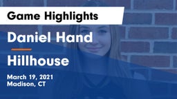 Daniel Hand  vs Hillhouse Game Highlights - March 19, 2021