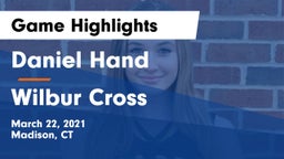 Daniel Hand  vs Wilbur Cross Game Highlights - March 22, 2021