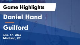 Daniel Hand  vs Guilford  Game Highlights - Jan. 17, 2023