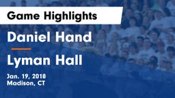 Daniel Hand  vs Lyman Hall  Game Highlights - Jan. 19, 2018