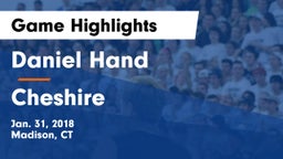 Daniel Hand  vs Cheshire  Game Highlights - Jan. 31, 2018