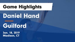 Daniel Hand  vs Guilford  Game Highlights - Jan. 18, 2019