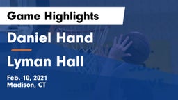Daniel Hand  vs Lyman Hall  Game Highlights - Feb. 10, 2021
