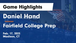 Daniel Hand  vs Fairfield College Prep  Game Highlights - Feb. 17, 2023