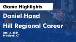 Daniel Hand  vs Hill Regional Career Game Highlights - Jan. 2, 2024