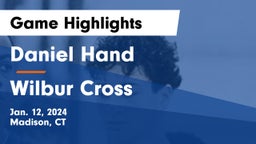 Daniel Hand  vs Wilbur Cross  Game Highlights - Jan. 12, 2024