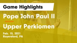 Pope John Paul II vs Upper Perkiomen  Game Highlights - Feb. 15, 2021